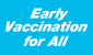 Early Vaccination for All 